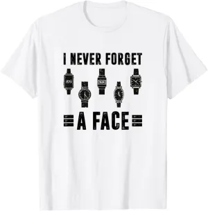 I Never Forget A Face, Watch Collector T-Shirt